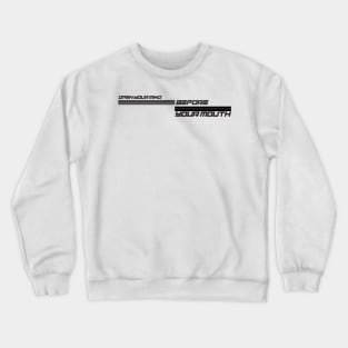 open your mind before your mouth Crewneck Sweatshirt